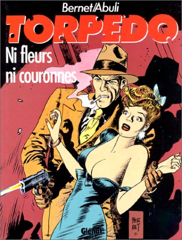 jaquette livre Torpedo Tome 3 - Ni Fleurs Ni Couronnes