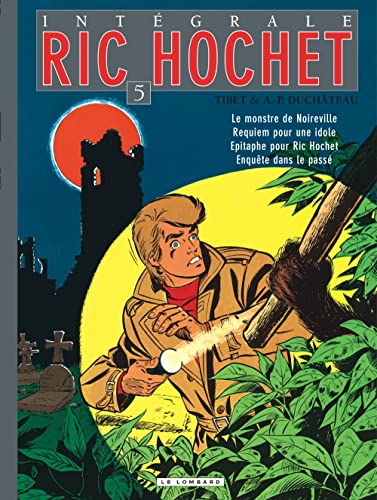 jaquette livre Ric Hochet L'intégrale Tome 5 - Le Monstre De Noireville - Requiem Pour Une Idole - Epitaphe Pour Ric Hochet - Enquête Dans Le Passé
