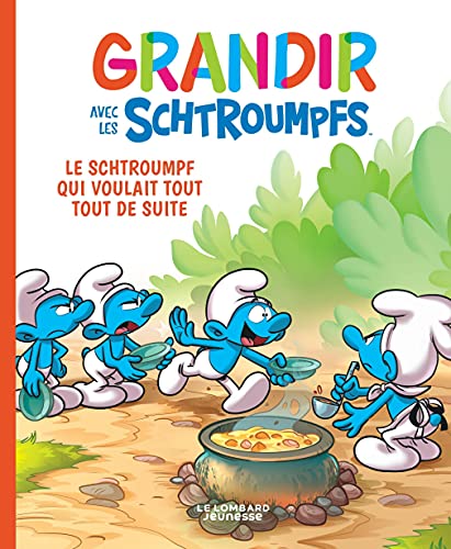 jaquette livre Grandir Avec Les Schtroumpfs Tome 7 - Le Schtroumpf Qui Voulait Tout Tout De Suite