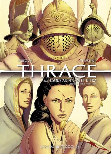 jaquette livre Thrace Tome 3 - Usque Ad Finem Et Ultra (Jusqu'au Bout Et Au-Delà)