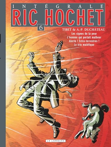 jaquette livre Ric Hochet L'intégrale Tome 6 - Les Signes De La Peur - L'homme Qui Portait Malheur - Le Trio Maléfique - Alerte ! Extra-Terrestres !