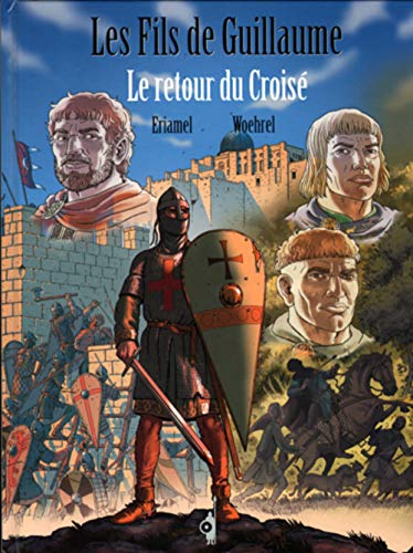jaquette livre Les Fils De Guillaume Tome 2 - Le Retour Du Croisé