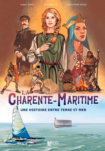 jaquette livre La Charente-Maritime - Une Histoire Entre Terre Et Mer