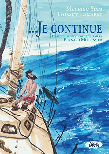 jaquette livre ...Je Continue - Un Récit Librement Inspiré De La Vie De Bernard Moitessier