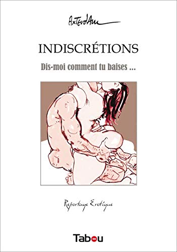 jaquette livre Indiscrétions - Dis-Moi Comment Tu Baises