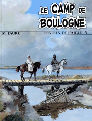 jaquette livre Les Fils De L'aigle Numero 5 : Le Camp De Boulogne