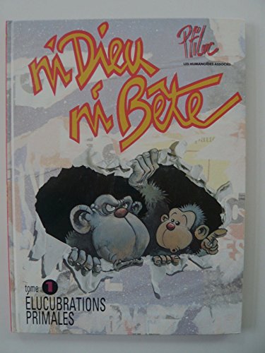 jaquette livre Ni Dieu Ni Bête Tome 1 - Élucubrations Primales