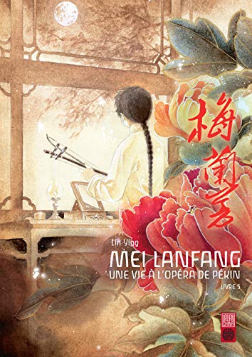 jaquette livre Mei Lanfang - Une vie a l'opéra de Pékin - Tome 5