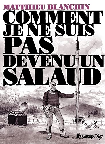 jaquette livre Comment Je Ne Suis Pas Devenu Un Salaud