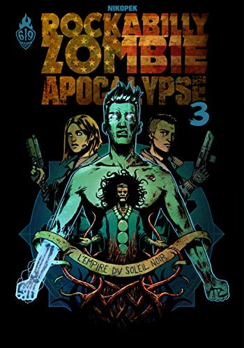 jaquette livre Rockabilly Zombie Apocalypse Tome 3 - L'empire Du Soleil Noir