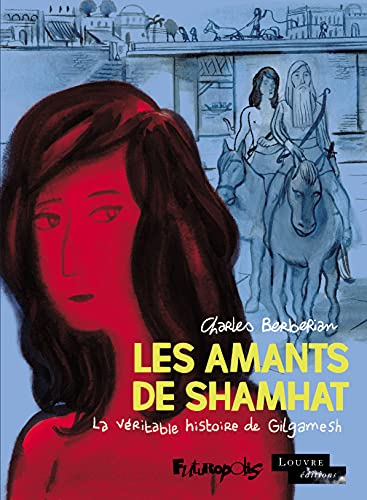 jaquette livre Les Amants De Shamhat - La Véritable Histoire De Gilgamesh