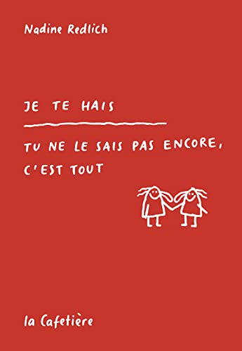 jaquette livre Je Te Hais - Tu Ne Le Sais Pas Encore, C'est Tout