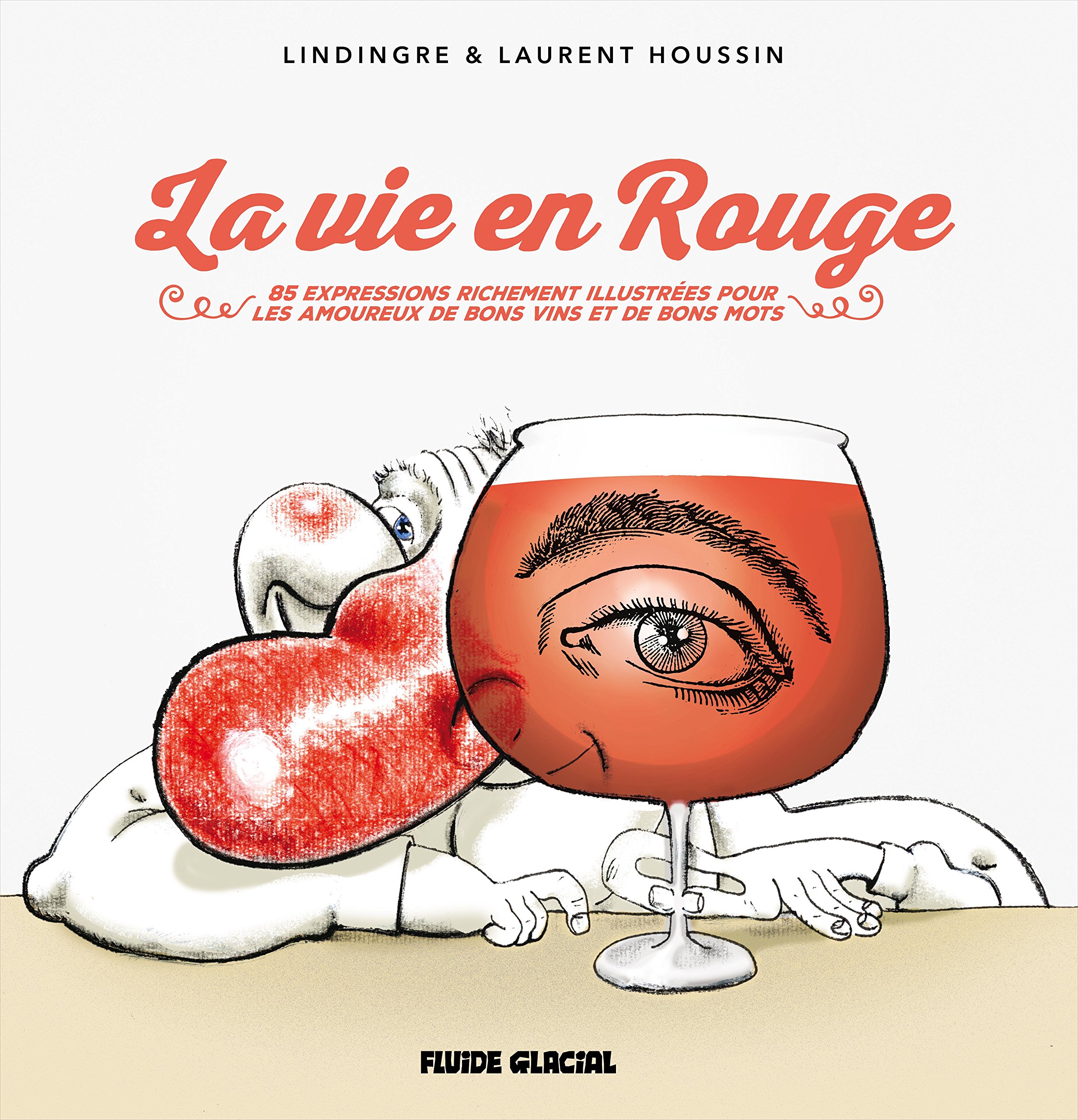 jaquette livre La vie en rouge : 83 expressions originales et richement illustrées pour les amoureux de bons vins et de bons mots