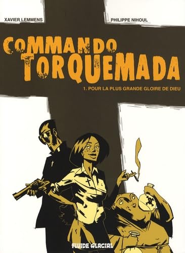 jaquette livre Commando Torquemada Tome 1 - Pour La Plus Grande Gloire De Dieu