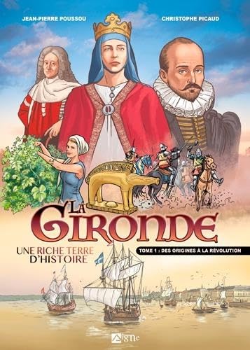 jaquette livre La Gironde - Une Riche Terre D'histoire - Tome 1, Des Origines À La Révolution
