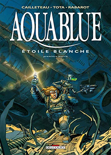 jaquette livre Aquablue Tome 6 - Etoile Blanche - Première Partie