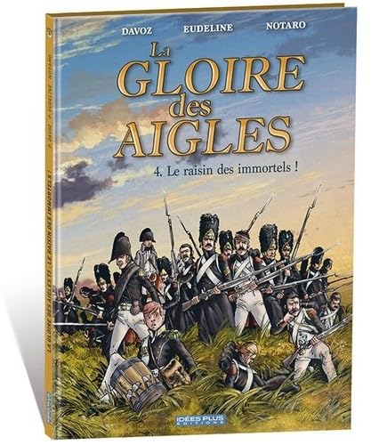 jaquette livre La Gloire Des Aigles Tome 4 - Le Raisin Des Immortels !