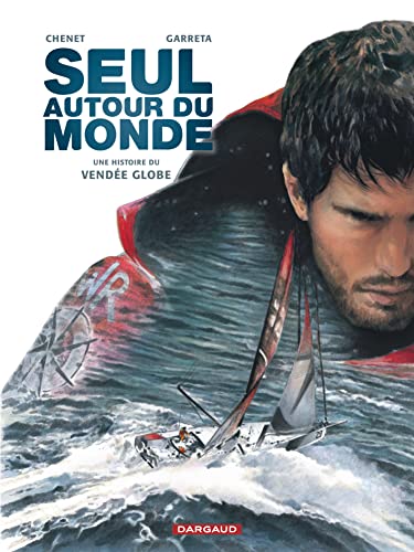jaquette livre Seul Autour Du Monde - Une Histoire Du Vendée Globe