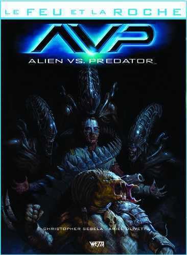 jaquette livre Le Feu Et La Roche - Tome 4, Alien Vs Predator