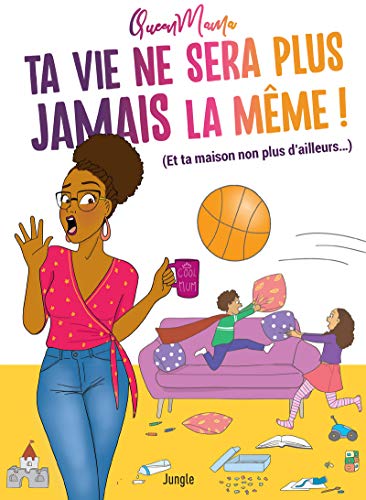 jaquette livre Ta Vie Ne Sera Plus Jamais La Même - (Et Ta Maison Non Plus D'ailleurs...)
