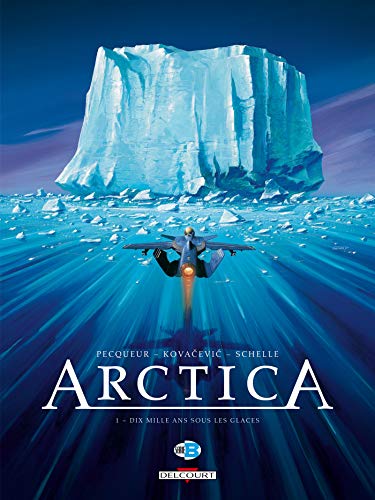 jaquette livre Arctica Tome 1 - Dix Mille Ans Sous Les Glaces