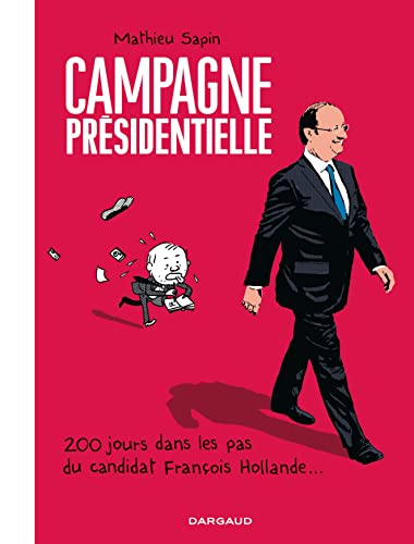 jaquette livre Campagne Présidentielle - 200 Jours Dans Les Pas Du Candidat François Hollande