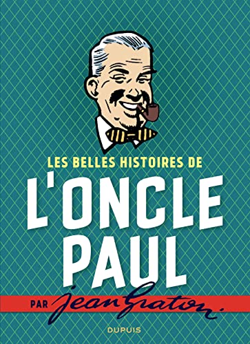 jaquette livre Jean Graton Illustre L'oncle Paul Intégrale - Les Belles Histoires De L'oncle Paul