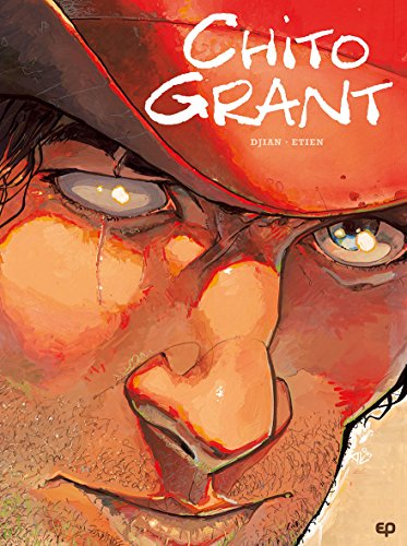 jaquette livre Chito Grant Intégrale Tomes 1 À 3 - Pablo Ortega, Mon Père - Les Frères Palance - Passé Recomposé