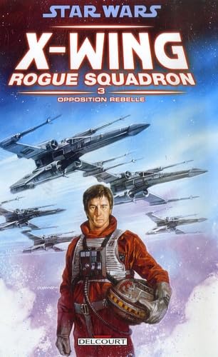 jaquette livre Star Wars X-Wing Rogue Squadron Tome 3 - Opposition Rebelle