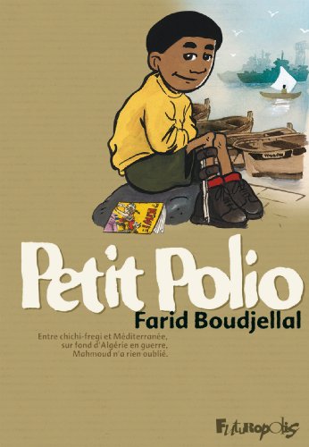jaquette livre Petit Polio - Entre Chichi-Fregi Et Méditerranée, Sur Fond D'algérie En Guerre, Mahmoud N'a Rien Oublié