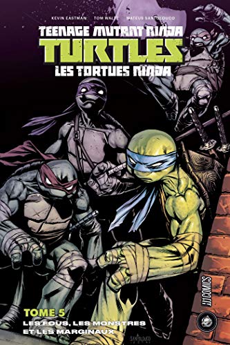 jaquette livre Teenage Mutant Ninja Turtles - Les Tortues Ninja Tome 5 - Les Fous, Les Monstres Et Les Marginaux