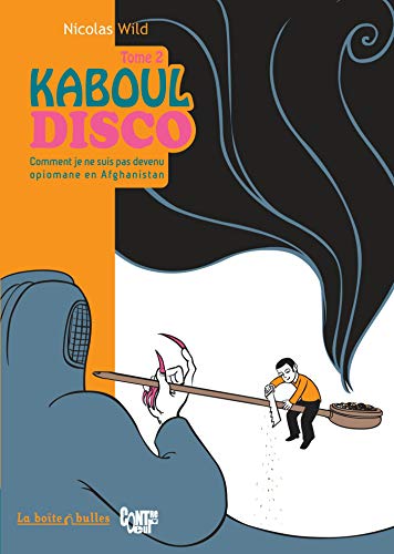 jaquette livre Kaboul Disco Tome 2 - Comment Je Ne Suis Pas Devenu Opiomane En Afghanistan