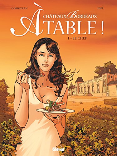 jaquette livre Châteaux Bordeaux - A Table ! Tome 1 - Le Chef