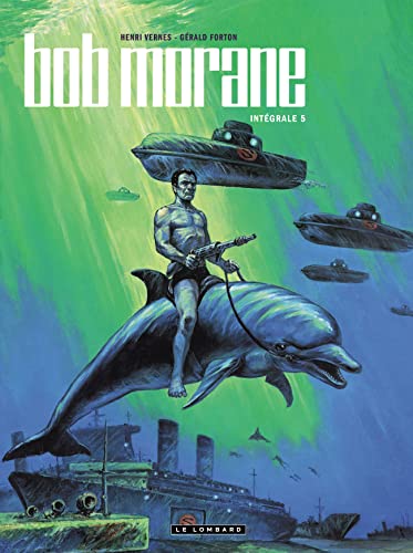 jaquette livre Bob Morane L'intégrale Tome 5 - L'île Du Passé - L'ennemi Sous La Mer - Les Masques De Soie - Les Loups Sont Sur La Piste