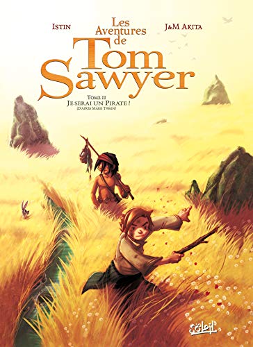 jaquette livre Les Aventures De Tom Sawyer Tome 2 - Je Serai Un Pirate !