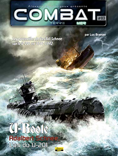 jaquette livre Combat : Mer Tome 3 - U-Boote, Adalbert Schnee, L'as Du U-201 - Les Patrouilles De L'as Adi Schnee Sur Le U-201 En 1941-1942