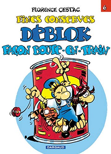 jaquette livre Les Deblok Tome 6 : Fines Conserves Deblock Facon Boute-En-Train