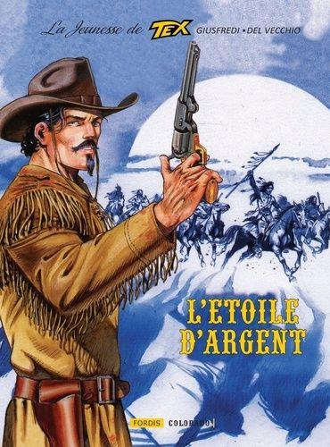 jaquette livre La Jeunesse De Tex Willer 6 - La Jeunesse De Tex Willer : 6. L'etoile D'argent