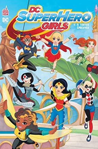 jaquette livre Dc Super Hero Girls Tome - A Toutes Épreuves