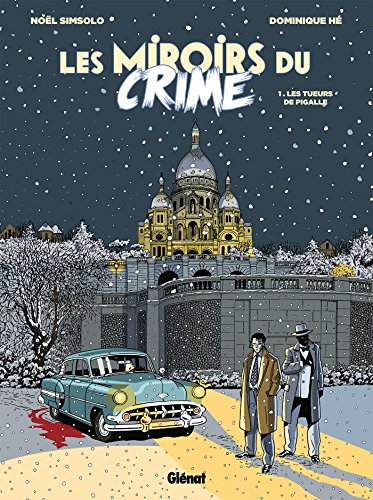 jaquette livre Les Miroirs Du Crime Tome 1 - Les Tueurs De Pigalle