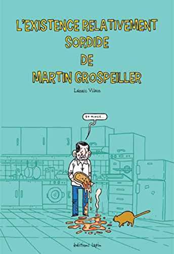 jaquette livre L'existence Relativement Sordide De Martin Grospeiller
