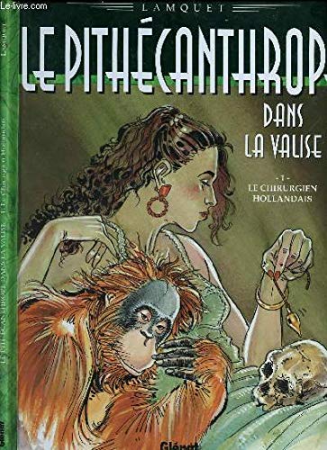 jaquette livre Le Pithécanthrope Dans La Valise Tome 1 - Le Chirurgien Hollandais