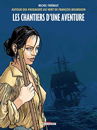 jaquette livre Autour Des Passagers Du Vent De François Bourgeon Premier Cycle - Les Chantiers D'une Aventure