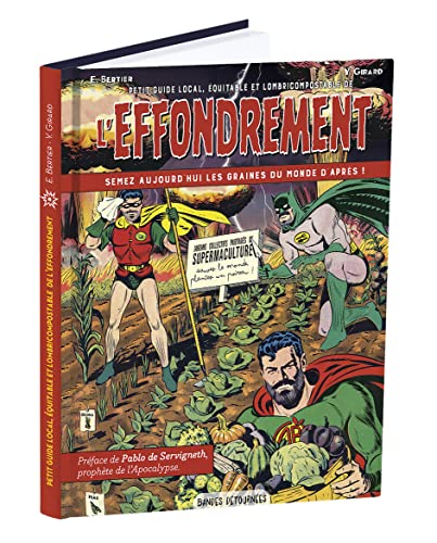 jaquette livre Petit Guide Local, Équitable Et Lombricompostable De L'effondrement - Semez Dès Aujourd'hui Les Graines Du Monde D'après !