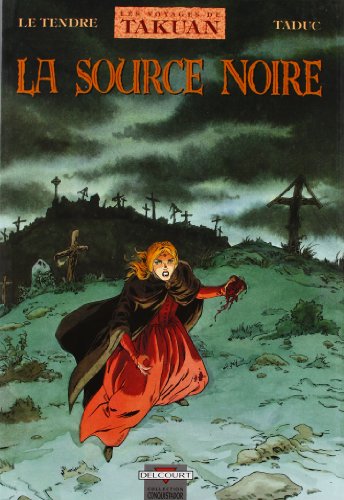 jaquette livre Les Voyages De Takuan Tome 4 - La Source Noire