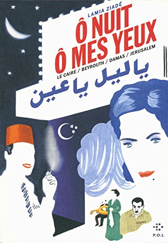 jaquette livre O Nuit Ô Mes Yeux - Le Caire / Beyrouth / Damas / Jérusalem
