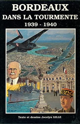 jaquette livre Bordeaux Dans La Tourmente 1939 - 1940