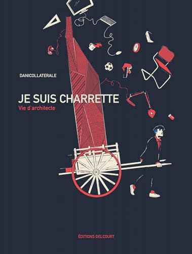 jaquette livre Je Suis Charrette - Vie D'architecte