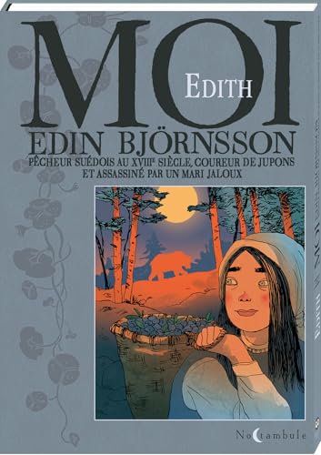 jaquette livre Moi Edin Björnsson - Pêcheur Suédois Au Xviiie Siècle, Coureur De Jupons Et Assassiné Par Un Mari Jaloux