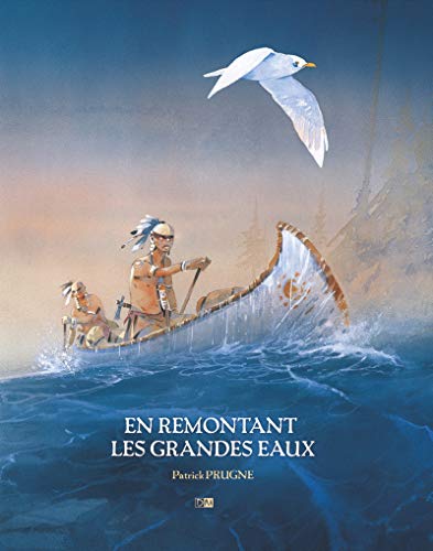 jaquette livre En Remontant Les Grandes Eaux - Coffret En 3 Volumes : Iroquois - Pawnee - Frenchman - Avec Un Livret Graphique